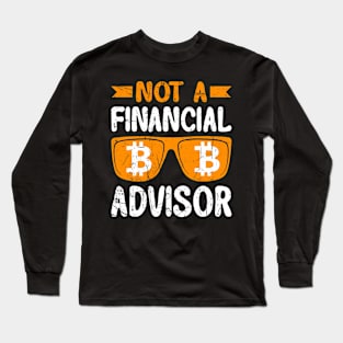 I'm not a Financial Advisor. Long Sleeve T-Shirt